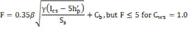F=0.35β(square root of (γ(l subscript cs) - 5h subscript p ‘)/(S subscript s)+C subscript b, but F≤5 for C subscript ws = 1.0