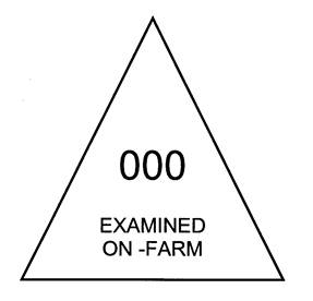 Illustration of examination legend. The illustration has the text 000 above EXAMINED ON-FARM, all within a triangle. 