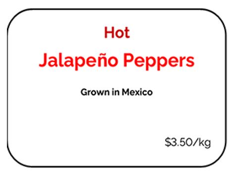 Image of retail display sign for peppers that includes required information.  "Grown in Mexico" is clearly stated in the centre of the sign. The word "Hot" appears above the name of the peppers. The price per unit weight is in the bottom right corner.