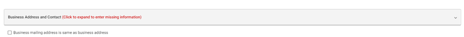 Image displays the collapsed record for Business Address and Contact. Beside this title, in red text are the instructions to “Click to expand to enter missing information.”