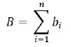 B is equal to the sum of b subscript i, where each iteration of b subscript i represents one of the components of B.