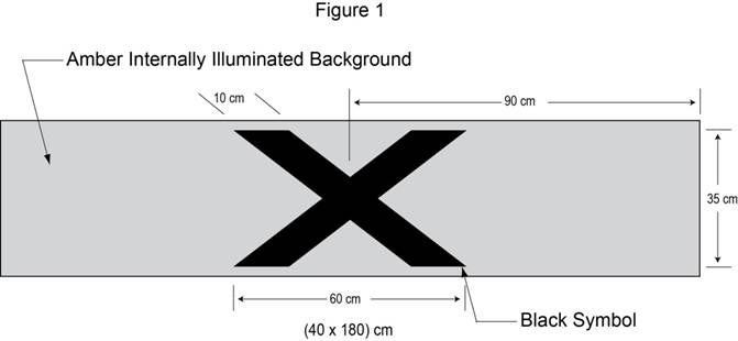 Illustration of sign 40 cm high and 180 cm wide with black X on amber internally illuminated background